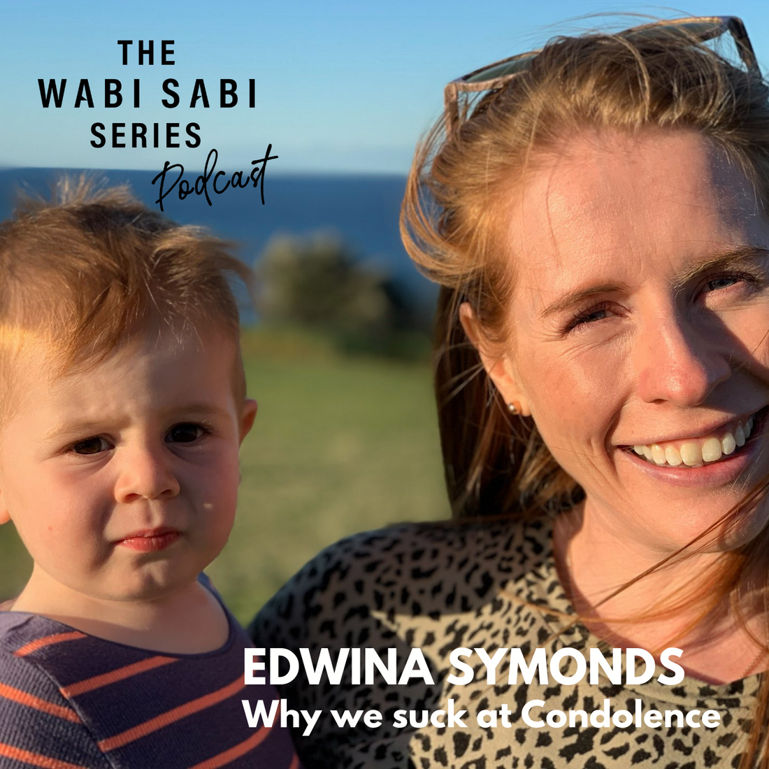 Episode 10: Why We Suck At Condolence with Edwina Symonds