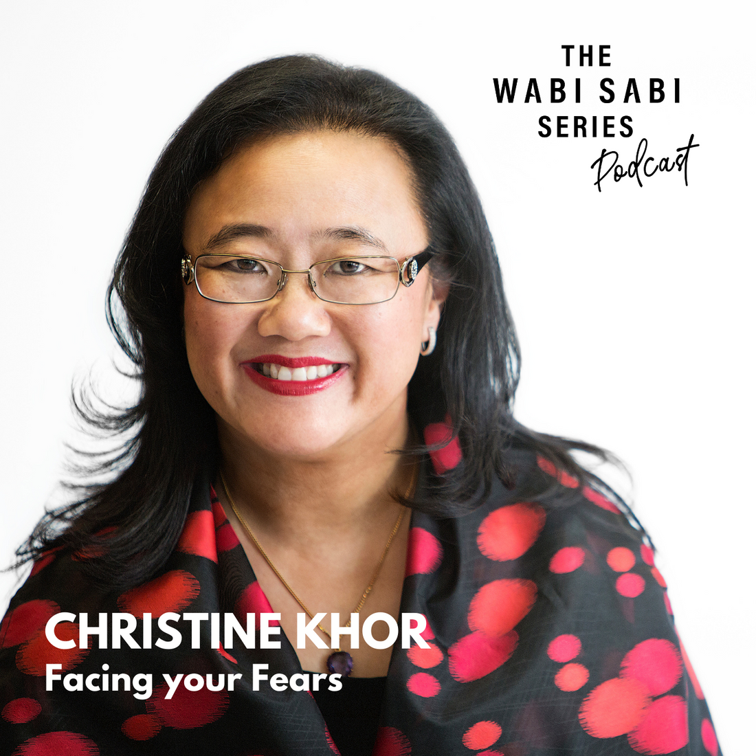 Episode 11: Facing Your Fear with Christine Khor