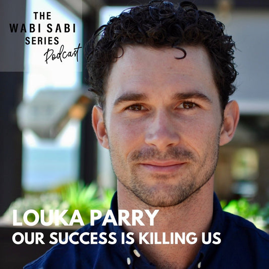 OUR SUCCESS IS KILLING US with Louka Parry