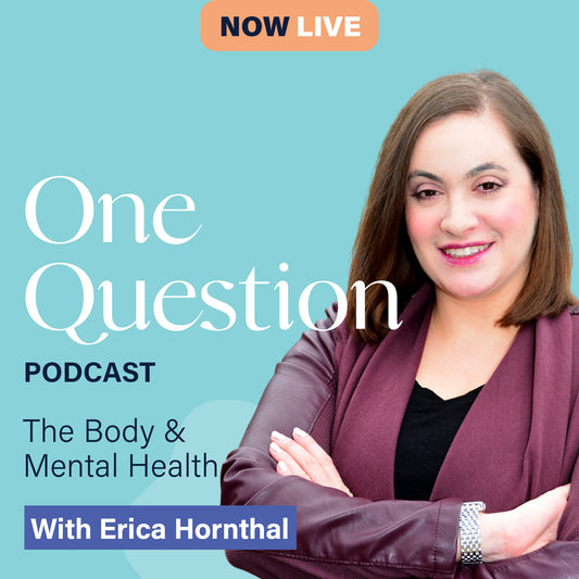 THE BODY & MENTAL HEALTH with Erica Hornthal