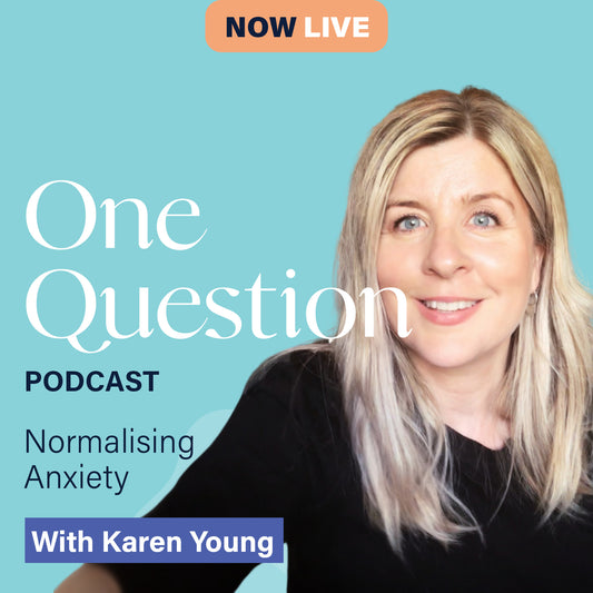 NORMALISING ANXIETY with Karen Young