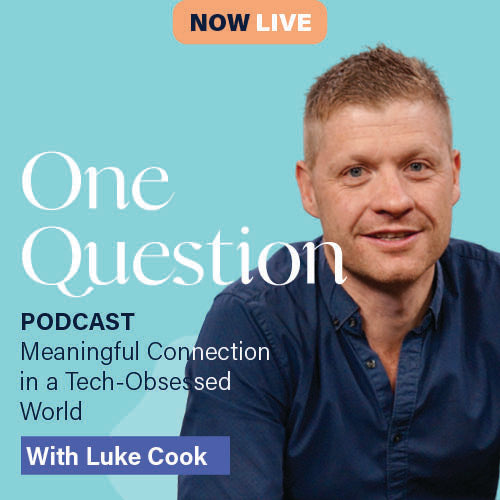 MEANINGFUL CONNECTION IN A TECH-OBSESSED WORLD with Luke Cook