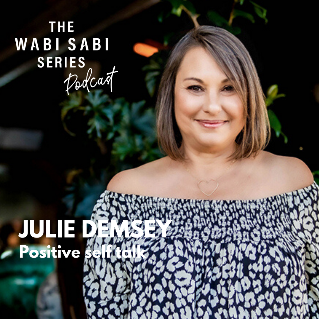 Episode 8: Positive Self Talk with Julie Demsey